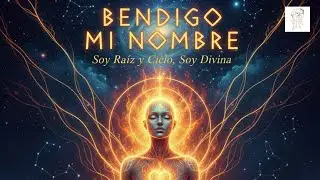Bendigo Mi Nombre 🔥Autoafirmaci&oacute;n y Sanaci&oacute;n del Ser | Soy Completa, Soy Divina | Red Tejiendo Almas