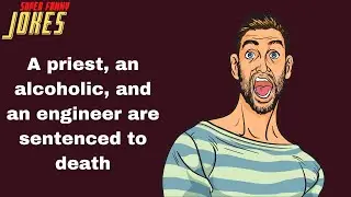 Daily Super Funny Joke: A priest, an alcoholic, and an engineer are sentenced to death.