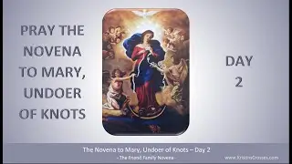 Day 2 - Novena to Mary, Undoer of Knots
