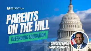 Parents on the Hill Defending Education: Rep. Burgess Owens (UT-4)