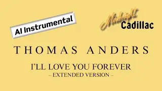 THOMAS ANDERS I'll Love You Forever (Extended Version) (AI Instrumental)