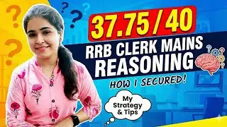 How I Scored 37.75/40 In Reasoning In RRB CLERK MAINS? 100% Real & Genuine Advice!!