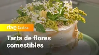 Tarta de flores comestibles - Ahora o nunca | RTVE Cocina