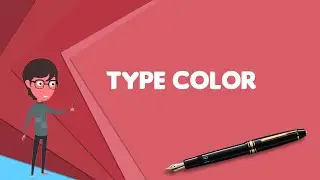 What is Type color? Explain Type color, Define Type color, Meaning of Type color
