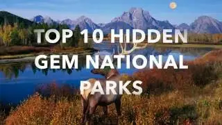 10 Hidden Gem National Parks No One Knows About