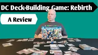 The DC Deck Builder Reborn: A Review of DC Deck-Building Game Rebirth