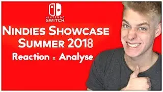 🔴 Nindies Showcase Sommer 2018 Nintendo Switch LIVE REACTION & ANALYSE!