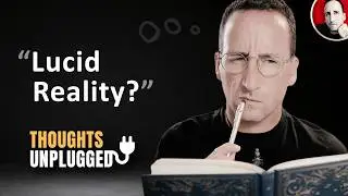 Lucid Dreams,  Reality, and The Mysterious.. - Thoughts Unplugged (Live) - With Daniel Love