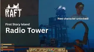 Raft | Chapter 1 First Story Island: Radio Tower