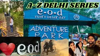 A to Z Delhi Travel: E &ndash; EOD Adventure Park & Outdoor Fun