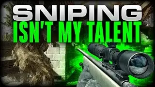 Sniping Is NOT My Talent