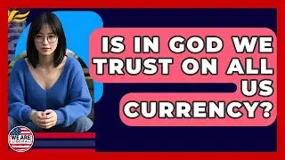 Is In God We Trust On All US Currency? - We Are Liberal
