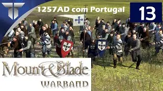 Mount and Blade com Portugal 1257AD MOD | Gameplay Portugu&ecirc;s PT-PT | #13
