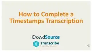 How to Complete a Timestamps Transcription Video