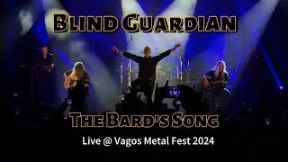 Blind Guardian - The Bard's Song - In the forest (Live @VagosMetalFest 2024)