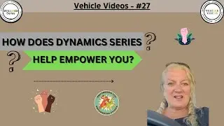 Vehicle Videos #27 - How Does Dynamics Series Help Empower You?