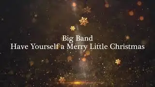 Advent Calendar Day 11 - Have Yourself a Merry Little Christmas | Big Band