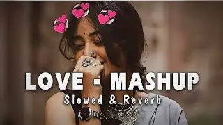 Tere Bina Adhuri Si Lagta Hai || Mushup Slowed Romantic Songs || #bollywoodsongs  #Slowed Revarb ||
