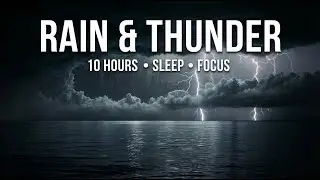 10 HOURS OF HEAVY RAIN & THUNDERSTORM ON THE OCEAN- DEEP SLEEP, FOCUS & RELAXATION SOUNDS