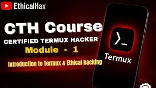 🔥Introduction to Termux & Ethical Hacking | CTH Module - 1 by EthicalHax #EthicalHax #termux #course