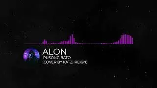 Alon - Pusong Bato (Cover by Katzi Reign)