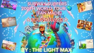 FAN MADE SOUNDTRACK 200TH WORLD TOURS, SUBWAY SURFERS 🌎 !!! @YTLightMax777 @subwaysurfers
