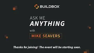 AMA Livestream with Buildbox CEO, Mike Seavers!
