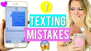 7 TEXTING MISTAKES You'll REGRET FOREVER!