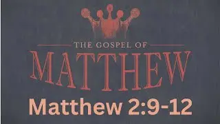 Matthew 2:5-12