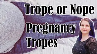 Trope or Nope! Pregnancy Tropes