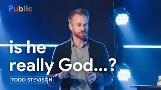 is he really God...? - Todd Stevison