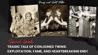 The intriguing story of Daisy and Violet Hilton: Their story will move you