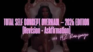 TOTAL SELF CONCEPT OVERHAUL &mdash; 2026 EDITION(Revision + Askfirmation Rampage)