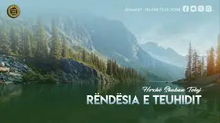 R&euml;nd&euml;sia e Teuhidit {Hutbe} - Shaban Tolaj