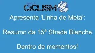 Linha de Meta - Resumo da 15&ordf; Strade Bianche