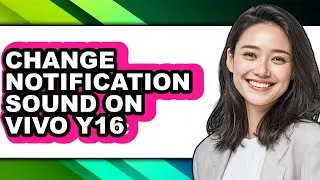 How to Change Notification Sound on Vivo Y16 - Easy Guide