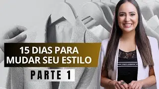 15 dias para mudar seu estilo! (PARTE 1) | Por Camila Rocha#estilo #estilo #consultoriadeimagem