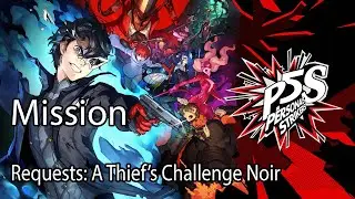 Persona 5 Strikers Mission Requests: A Thief&rsquo;s Challenge Noir