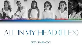 Fifth Harmony - All In My Head (Flex) ft. Fetty Wap (Color-Coded Lyrics)