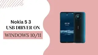 Nokia 5 3  USB Driver on Windows 10/11 Free Download