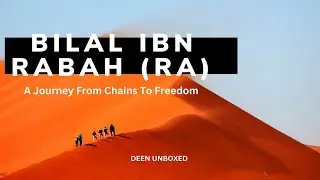 Bilal (RA): A Story of Faith, Perseverance, and Triumph Over Hardship