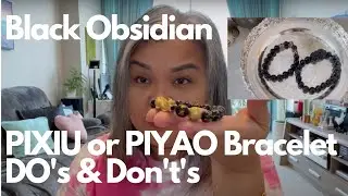 WHAT IS BLACK OBSIDIAN PIXIU / PIYAO  BRACELET? 10 THINGS TO KNOW HOW TO USE IT - DO’s & Don’t’s