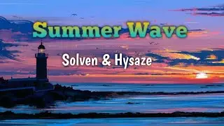 Summer Wave -(Lyrics) Solven & Hysaze