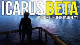 6 Hours of CO-OP Gameplay! ~ Icarus Beta
