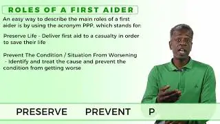 Roles of a First Aider - Part 3 - Prevent, Preserve, Promote!