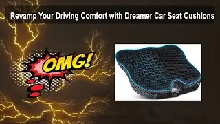 Revamp Your Driving Comfort with Dreamer Car Seat Cushions