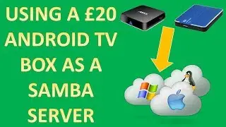 Using a &pound;20 / $30 Android TV box as a Samba File Sharing / Media Server. Tutorial 2018