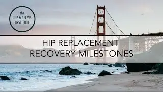 Hip Replacement Recovery Milestones