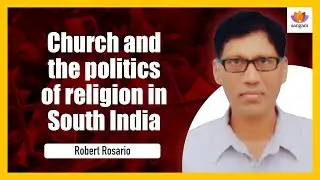 Church Politics: How Christianity Controls South Indian Democracy | Robert Rosario