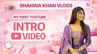 Introduction video☺️ | Finallyyyy !! | My First YouTube video🫶🏻 |  SHAHINA KHAN VLOG✨ 